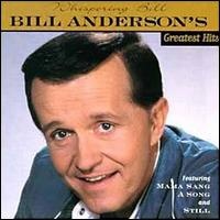 Bill Anderson - Whispering Bill - Bill Anderson's Greatest Hits